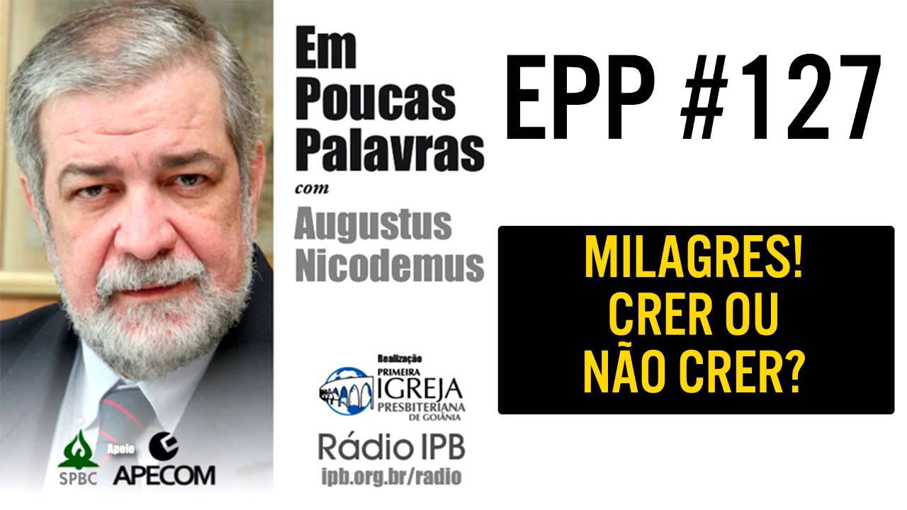EPP #127 | MILAGRES! CRER OU NÃO CRER? - AUGUSTUS NICODEMUS
