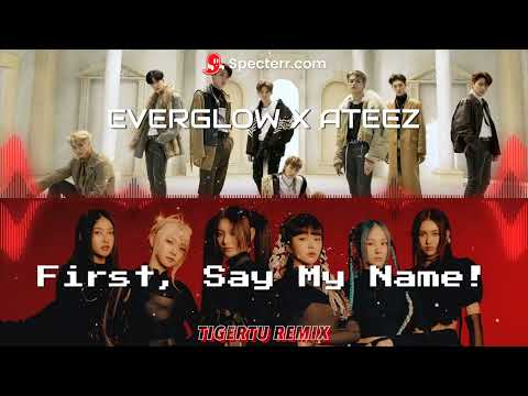 (TIGERTU MASHUP) First, Say My Name! - EVERGLOW X ATEEZ