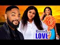 BOND OF LOVE NEW TRENDING MOVIE LATEST NOLLYWOOD MOVIE