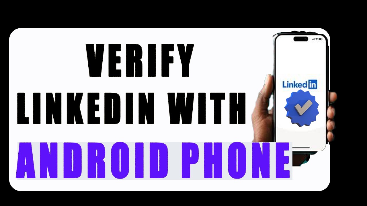 How To Verify Your LinkedIn Profile with an Android Phone (2026)