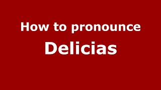 How to pronounce Delicias