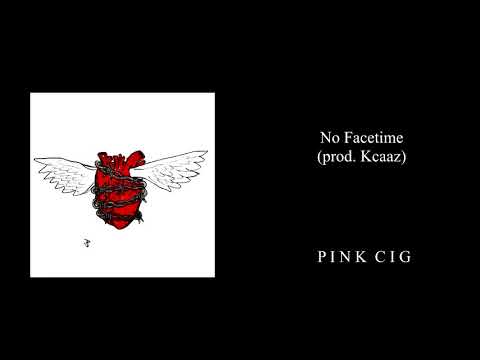 pink cig - No Facetime
