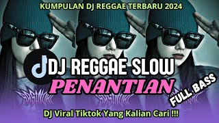 Download lagu DJ REGGAE PENANTIAN || DJ REGGAE SLOW TERBARU COCOK BUAT SANTAI 🎵 mp3
