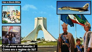 O Irã antes dos Aiatolás – Como era o regime do Xá?