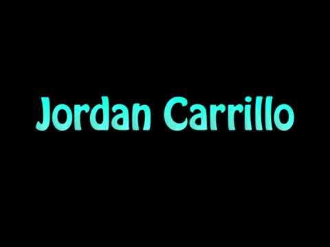 Learn How To Pronounce Jordan Carrillo