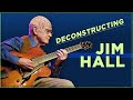 Deconstructing Jim Hall