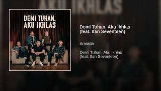 Download lagu Armada feat Ifan Seventeen - Demi Tuhan, Aku Ikhlas (audio, no clip) mp3
