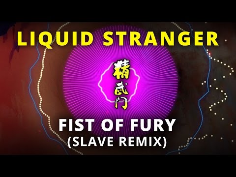 Liquid Stranger - Fist of Fury (Slave Remix)