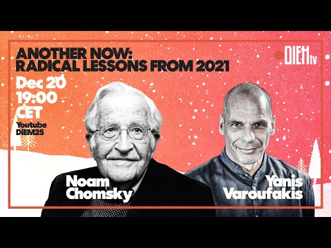 DiEM TV Christmas Special: Radical Lessons From 2021 — with Noam Chomsky and Yanis Varoufakis