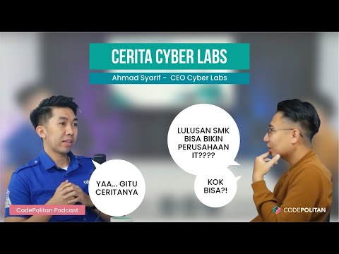 Cerita Ahmad Syarif - CEO Cyber Labs: Lulusan SMK bisa bikin perusahaan? Yaa Gitu Ceritanya