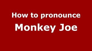 How to pronounce Monkey Joe