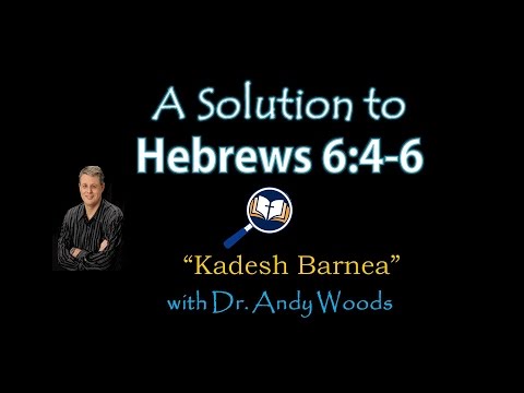 A Solution to Hebrews 6:4-6: Kadesh Barnea