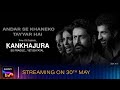 Kankhajura | Trailer | 30th May | Roshan Mathew, Mohit Raina, Sarah, Trinetra