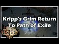 [Path of Exile] Kripp's Grim Return To PoE 