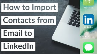 How to Import Contacts from Email to LinkedIn 2021 - Add Connections from Gmail Grow Your Network