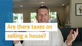 Are there taxes on selling a house?
