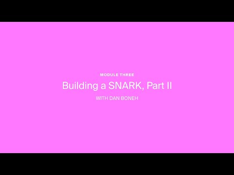ZK Whiteboard Sessions - Module Three: Building a SNARK, pt 2 by Dan Boneh