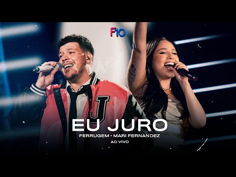 Ferrugem, Mari Fernandez - Eu Juro (Ferrugem 10 Anos - Ao Vivo)
