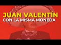 Juan Valentín - Con la Misma Moneda (Audio Oficial)
