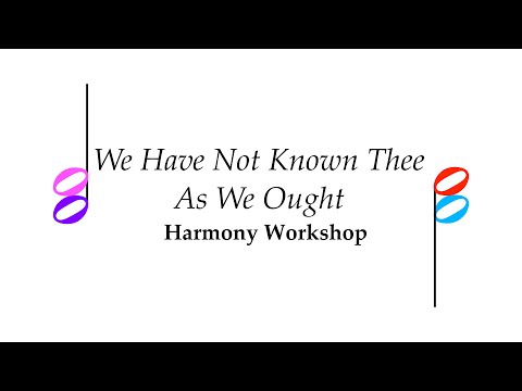 We Have Not Known Thee As We Ought - A Hymn of Confession