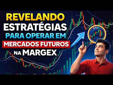 REVELANDO ESTRATÉGIAS PARA OPERAR EM MERCADOS FUTUROS NA MARGEX