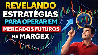 REVELANDO ESTRATÉGIAS PARA OPERAR EM MERCADOS FUTUROS NA MARGEX