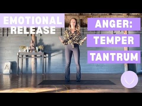 EMOTIONAL RELEASE 3/4 - ANGER - TEMPER TANTRUM - SOMATIC EXERCISES