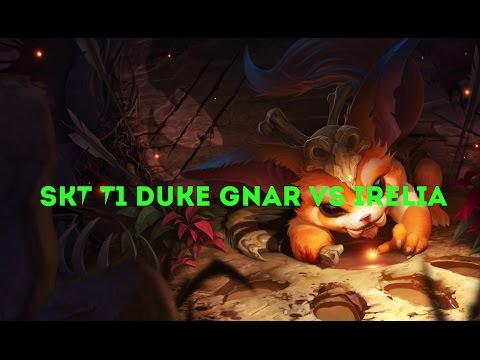 SKT T1 Duke GNAR vs IRELIA TOP   Patch 6 15