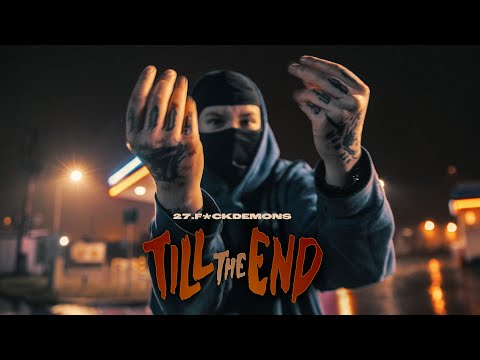 27.F*CKDEMONS - TILL THE END (prod. dreamy)