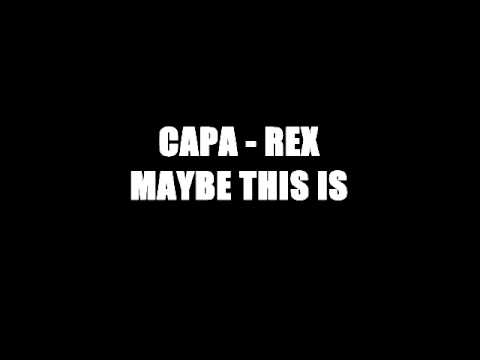 CAPA, REX -  MAYBE THIS IS