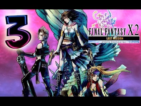 FF X-2 Final Fantasy 10-2 HD Remaster - Last Mission (PS3) Walkthrough Part 3
