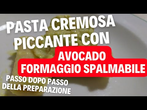 come fare la pasta cremosa piccante ai maccheroni con avocado e formaggio spalmabile