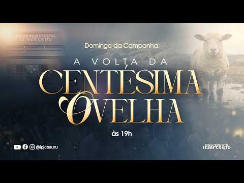 CULTO AO VIVO | 10/05/2026 | A VOLTA DA CENTÉSIMA OVELHA  | NOITE | @IPJCBAURUSP