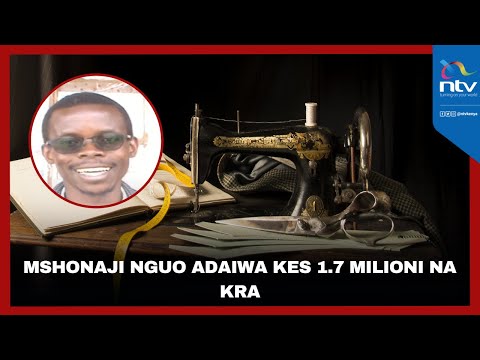 Mshonaji nguo adaiwa KES 1.7 milioni na KRA