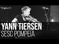 Yann Tiersen - The Gutter live at SESC Pompeia ...