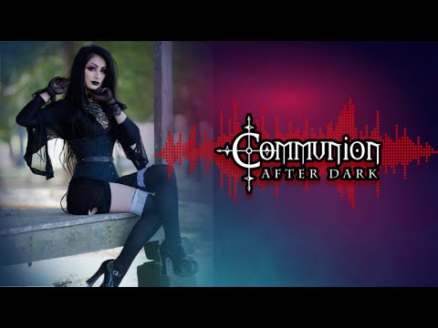 Communion After Dark - New Dark Electro, Industrial, EBM, Gothic, Synthpop