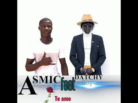 ASMIC MILOVA te amo feat DATCHY BOY