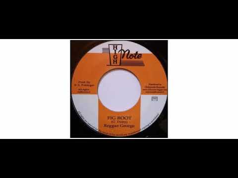 Reggae George - Fig Root - 7" - High Note