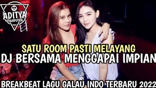 Download lagu SATU ROOM PASTI MELAYANG !!! DJ Bersama Menggapai Impian Breakbeat Lagu Galau Indo Terbaru 2022 mp3