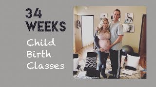 34 weeks -Child birth classes