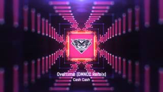 Cash Cash - Overtime (DMNDZ Remix)