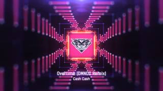 Cash Cash - Overtime (DMNDZ Remix)