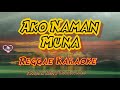 Ako naman muna - Angela Ken/Tropa Vibes Reggae (Karaoke version)