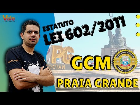 GCM Praia Grande - Lei 602 de 2011 - Estatuto