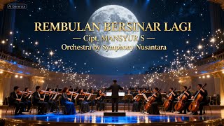 Download lagu REMBULAN BERSINAR LAGI 🌕 | Cipt. MANSYUR S | Orchestra Megah & Mewah by SYMPHONY NUSANTARA mp3