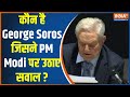 After all, who is George Soros? The BJP got angry at whose controversial statement