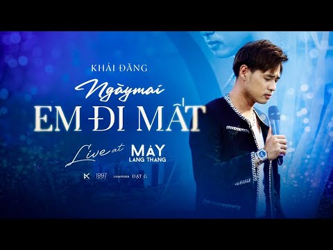 NGÀY MAI EM ĐI MẤT - KHẢI ĐĂNG LIVE AT MÂY LANG THANG (ĐẠT G)