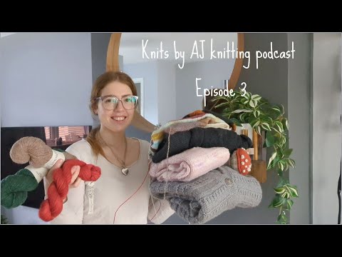 Knits by AJ Knitting Podcast Episode 3 | Jacket No.1, Dabbling with Crochet and a lot of WIPS.