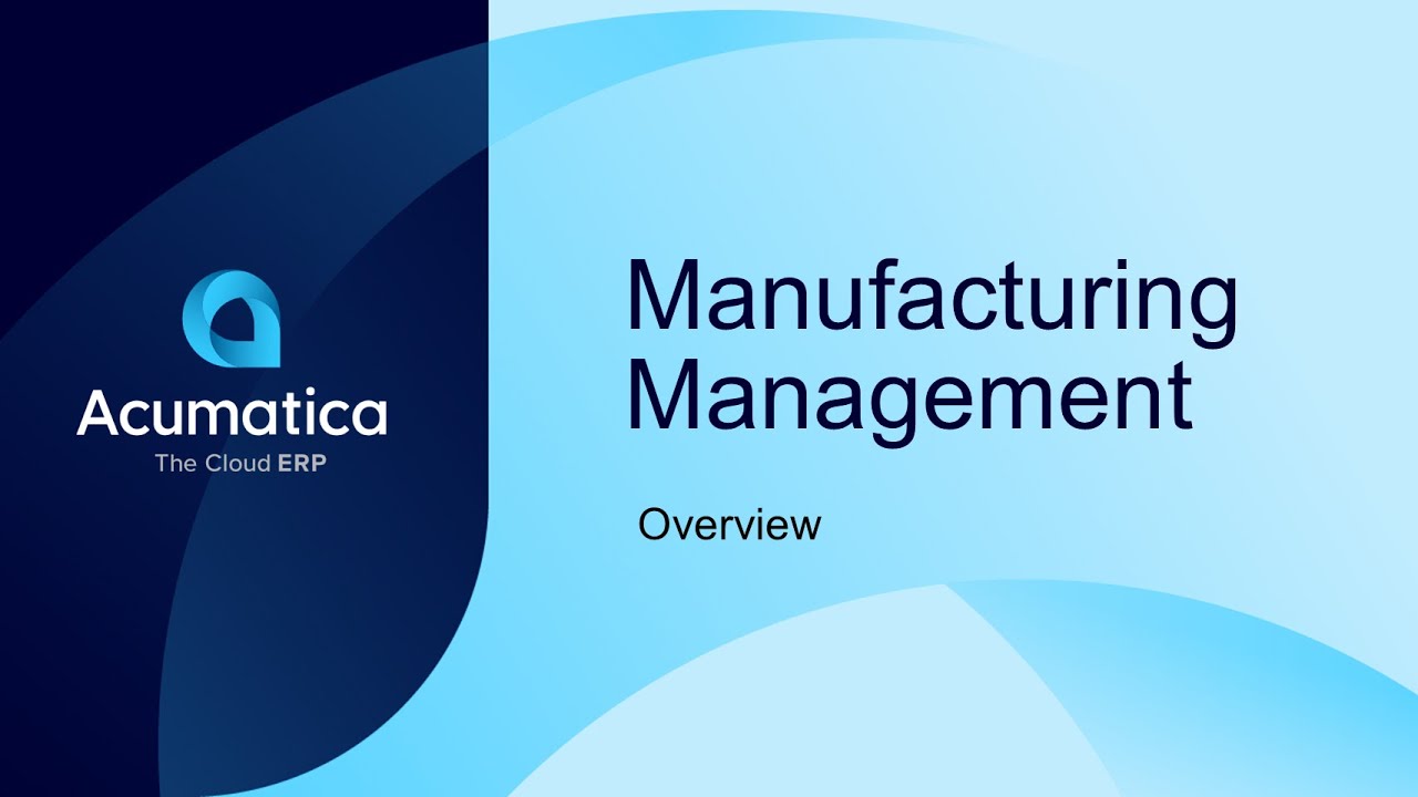 Acumatica Manufacturing Management Software - Overview