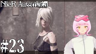 【#23】塔、向かおっか……色々あったけど……やるぞ！ニーア オートマタ/NieR:Automata！！【初見実況/個人VTuber】